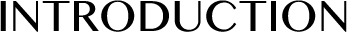 INTRODUCTION